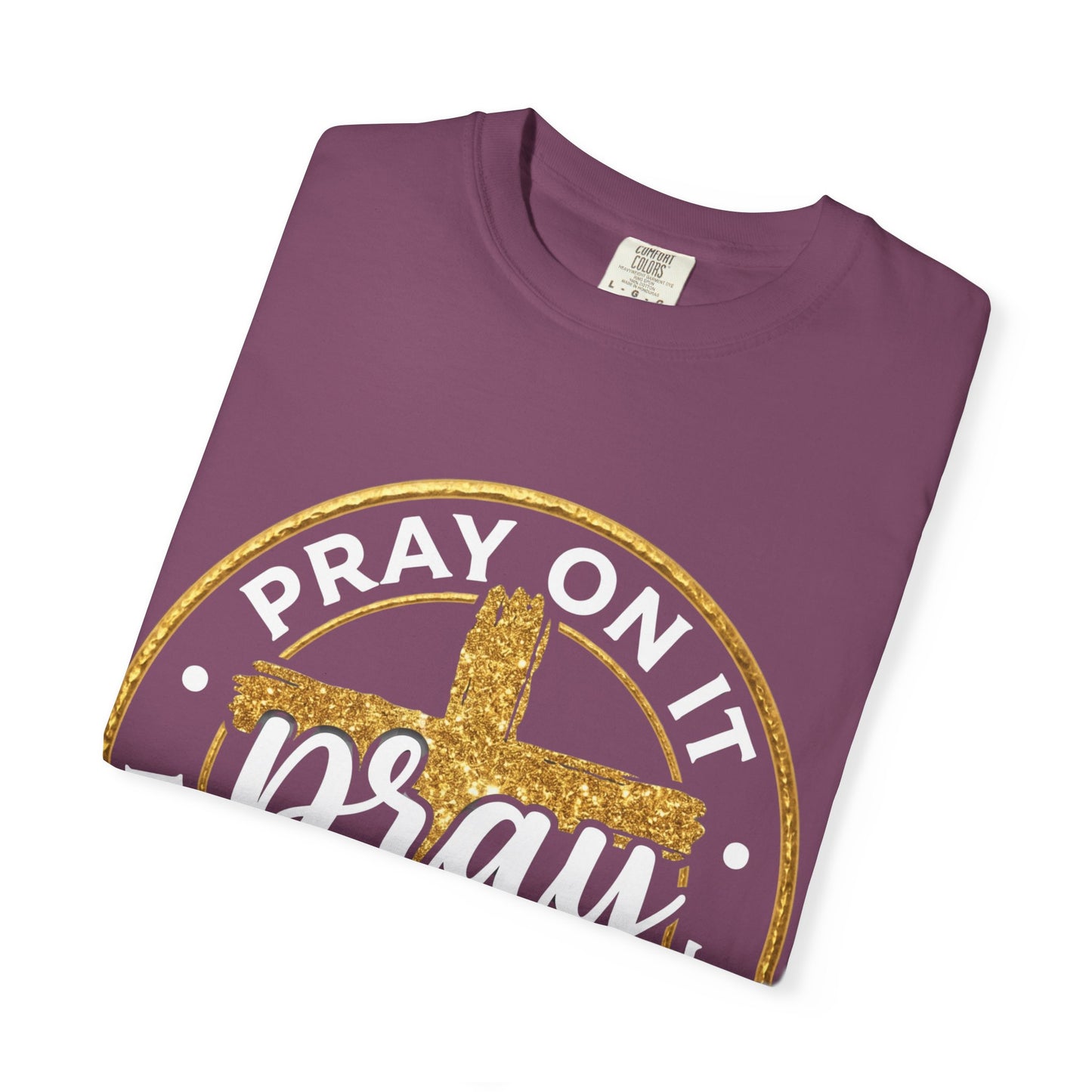 Pray On It Pray Through It Graphic T-Shirt
