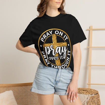 Pray On It Pray Through It Graphic T-Shirt