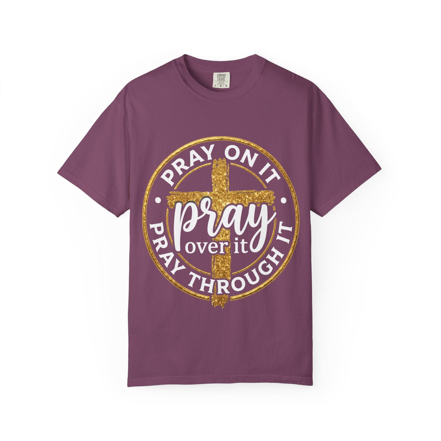 Pray On It Pray Through It Graphic T-Shirt