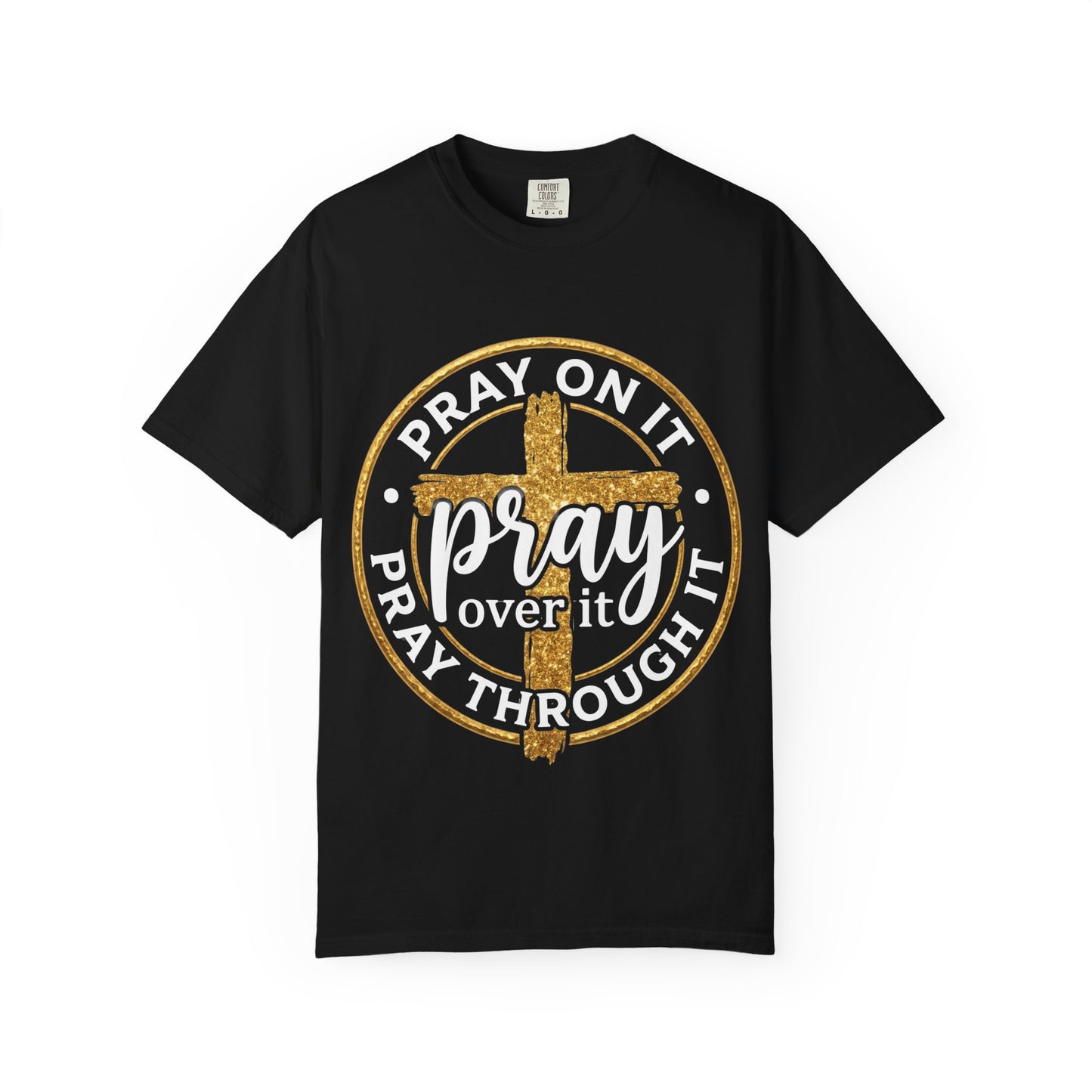Pray On It Pray Through It Graphic T-Shirt