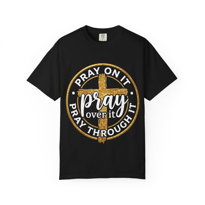 Pray On It Pray Through It Graphic T-Shirt