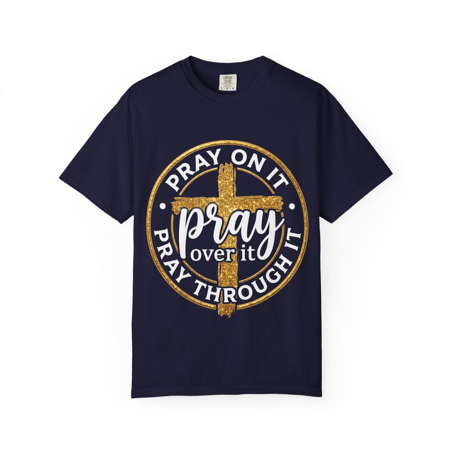 Pray On It Pray Through It Graphic T-Shirt