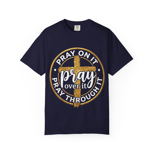 Pray On It Pray Through It Graphic T-Shirt