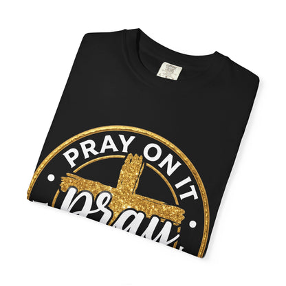 Pray On It Pray Through It Graphic T-Shirt