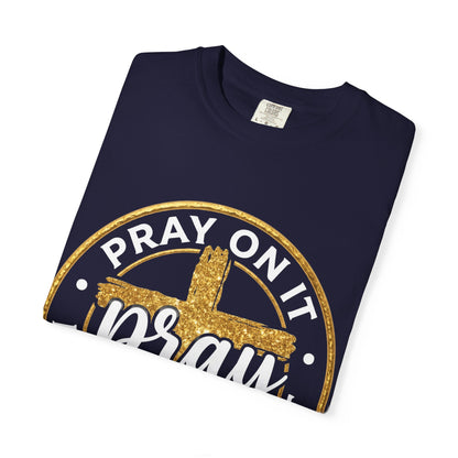 Pray On It Pray Through It Graphic T-Shirt