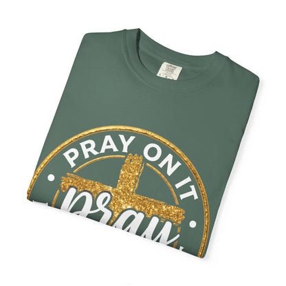 Pray On It Pray Through It Graphic T-Shirt